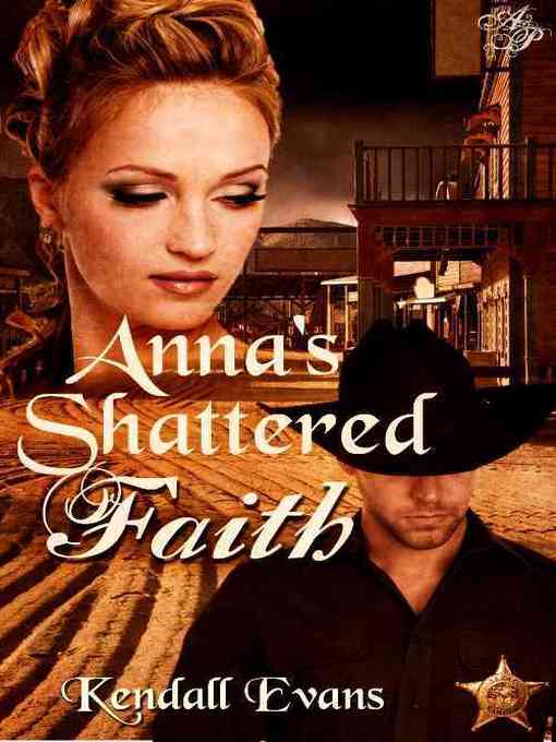 Title details for Anna's Shattered Faith by Kendall Evans - Available